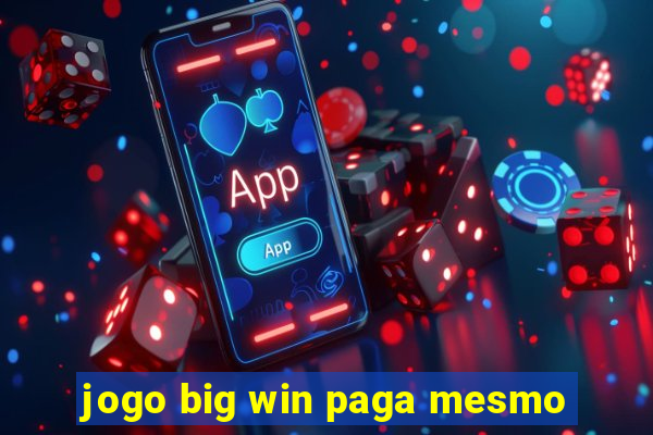 jogo big win paga mesmo